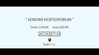 KENDİMİ KEŞFEDİYORUM - Kitap Tanıtımı / Sinan Canan & Azize Şahin