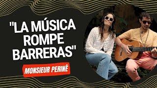 "La música rompe barreras" : Monsieur Periné