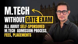 M.Tech without GATE Exam | All about Self Sponsored M.Tech | Admission Process, Fees, Placements, EC