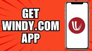 How To Install & Get Windy.com App