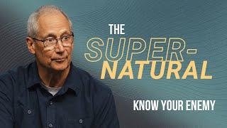 The Supernatural | Know Your Enemy | ResLife Church | Duane Vander Klok