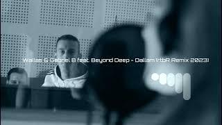 Wallas & Gabriel B feat. Beyond Deep - Dallam (rtbR Remix 2023)