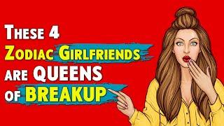 These 4 Zodiac Girlfriends are QUEENS of BREAKUP