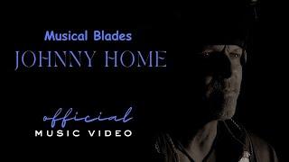 ‍️ Musical Blades - Johnny Home (Official Music Video)