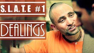 S.L.A.T.E #1 | DEALINGS | VIDEO SERIES