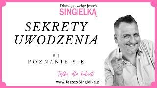 Sekrety Uwodzenia - TYLKO DLA KOBIET #1 - Poznanie się