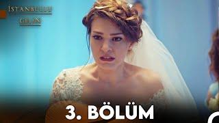 İstanbullu Gelin 3. Bölüm