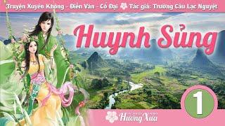 HUYNH SỦNG (PHẦN 1) - Truyện Ngôn Tình Xuyên Không Điền Văn Cổ Đại