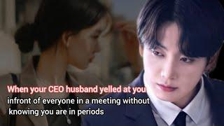 When your CEO husband yelled at you infront of everyone in a meeting without knowing you are in____