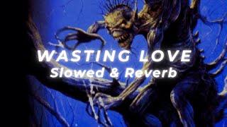 Iron Maiden - Wasting Love (Slowed and Reverb)