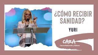 ¿Cómo recibir sanidad? - Yuri