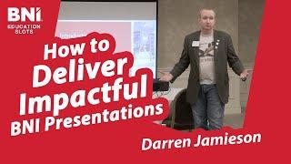 How to Deliver Impactful BNI Presentations for Better Results | Darren Jamieson, BNI Education Slots