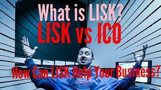 LISK vs ICO & How Can LISK Help My Business? *Original Audio*