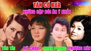 Tân Cổ Xưa - Tân Cổ Giao Duyên Nghe Là Nghiện - DC Nổi Tiếng Tấn Tài,Mỹ Châu,Minh Phụng,Phượng Liên