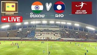 ອິນເດຍ VS ລາວ | QUALIFIERS AFC U20 ASIAN CUP CHINA 2025 | INDIA VS LAOS