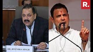 MoS PMO Dr Jitendra Singh Asks Congress President Rahul Gandhi To Clarify His Party's Stand