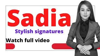 Sadia name signatures in different styles