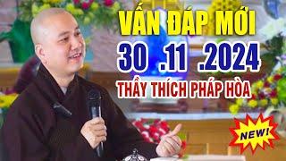 Vấn Đáp Mới "Câu Hỏi Rất Hay" CỦA BÀ CỤ 70 TUỔI 30 .11 . 2024  _ Thầy Thích Pháp Hòa Canada