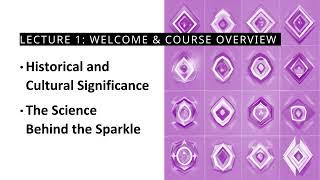 Gemology 101: Lecture 1: Welcome & Course Overview