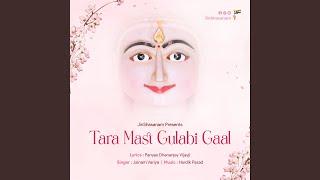 Tara Mast Gulabi Gaal