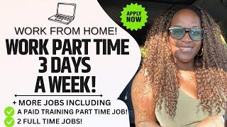  WORK 3 DAYS A WEEK PART TIME! + A PAID TRAINING PART TIME JOB & MORE WORK FROM HOME JOBS 2024