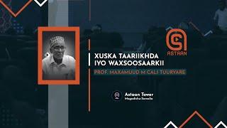 XUSKA TAARIIKHDA IYO WAXSOOSAARKII PROF. MAXAMUUD M CALI TUURYARE