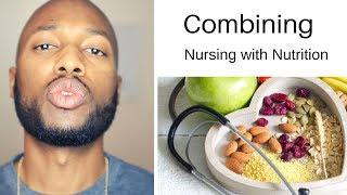 Combining a career in nursing with an interest in nutrition