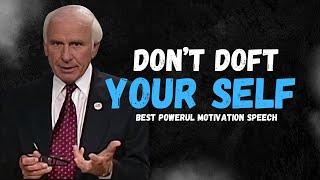 Jim Rohn - Don't Doft Your Self - Best Powerful Motivation Speech