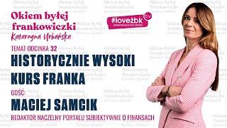 Okiem Byłej Frankowiczki #32 Wysoki kurs franka szwajcarskiego -  Redaktor Maciej Samcik