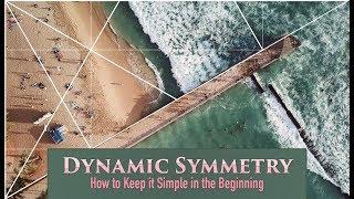 Dynamic Symmetry - How to Keep it Simple in the Beginning [Great Tips] (2018)