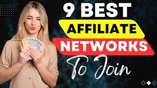 9 Best Affiliate Networks You NEED to Join in 2025(To Make Money)