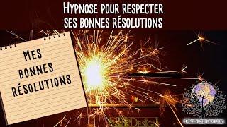 Hypnose pour Maintenir et Respecter ses Bonnes Résolutions pour la Nouvelle Année