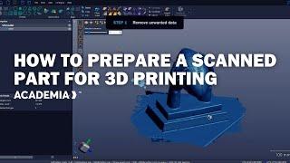 Creaform ACADEMIA : How to prepare a scanned part for 3D printing using VXmodel