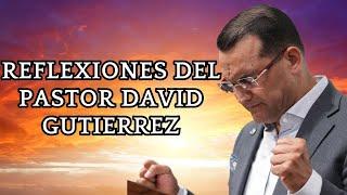 Reflexiones Del Pastor David Gutierrez