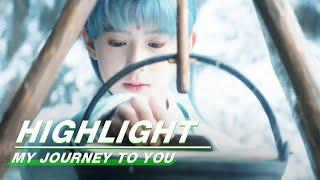 Highlight EP07：Gong Ziyu Meets Xue Chongzi | My Journey to You | 云之羽 | iQIYI