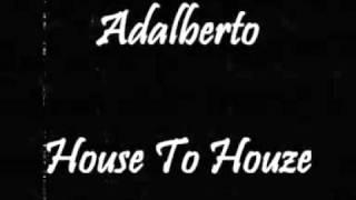 Adalberto - House To Houze