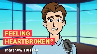 How to Deal with the Unbearable Pain of Heartbreak (Matthew Hussey & Guy Winch)