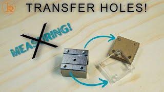 How To Transfer Holes To Your Workpiece For Drilling Without Measuring!