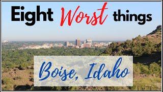 Living in Boise Idaho: WORST Things About Living in BOISE