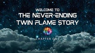 Welcome to The Never-ending Twin Flame Story #1