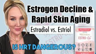 Estrogen & Rapid Skin Aging // The difference between Estriol & Estradiol