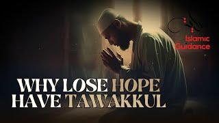 Why Lose Hope, Have Tawakkul