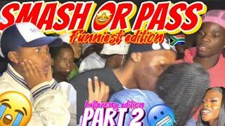 SMASH OR PASS BUT FACE TO FACE FUNNIEST EDITION EVER IN SouthAfrica| katlehong edition |part 2