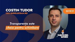 Costin Tudor - CEO Undelucram.ro: Transparența este cheia pentru schimbare S01E31