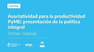 Asociatividad para la productividad PyME: Presentación de la política integral y seminario