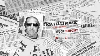 Muge Knight - Figatelli Music ft. Gino, Remy Womack