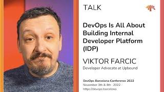 Viktor Farcic – DevOps Is All About Building Internal Developer Platform (IDP)