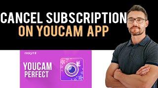  How to Cancel YouCam Perfect Subscription 2024 (Full Guide)