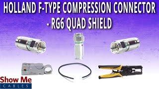 How To Install Holland F-Type Compression Connector for RG6 Quad Shield