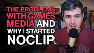 The Problems With Games Media & Why I Started Noclip